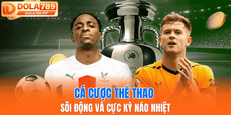 Cá cược thể thao sôi động và cực kỳ náo nhiệt