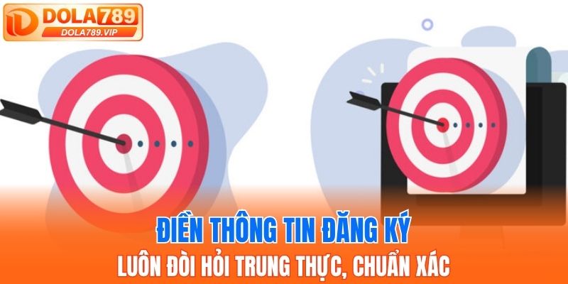 Điền thông tin đăng ký luôn đòi hỏi trung thực, chuẩn xác