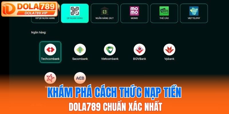 Khám phá cách thức nạp tiền DOLA789 chuẩn xác nhất