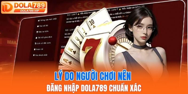 Lý do người chơi nên đăng nhập DOLA789 chuẩn xác