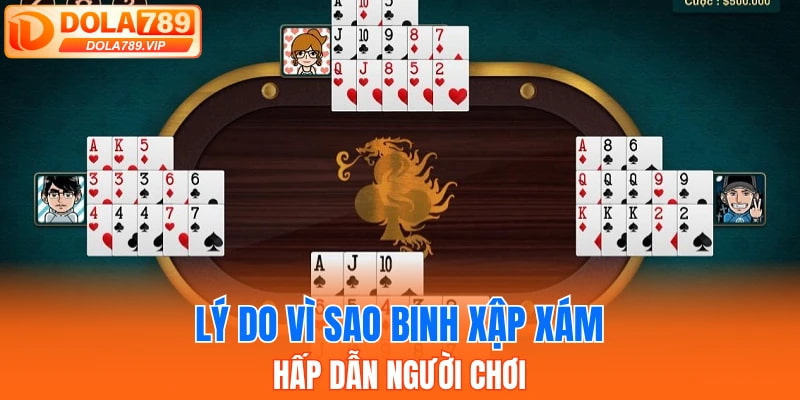 Lý do vì sao binh xập xám hấp dẫn người chơi