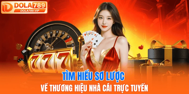 Tìm hiểu sơ lược về thương hiệu nhà cái trực tuyến
